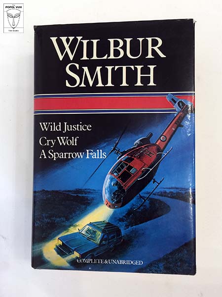 Wilbur Smith - Wild Justice / Cry Wolf / A Sparrow Falls